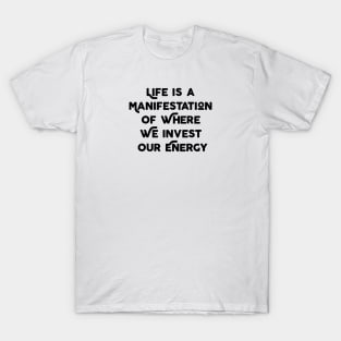 Life Is A Manifestation T-Shirt